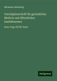 Vierteljahrsschrift für gerichtliche Medicin und öffentliches Sanitätswesen