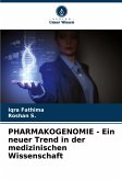 PHARMAKOGENOMIE - Ein neuer Trend in der medizinischen Wissenschaft PHARMAKOGENOMIE - Ein neuer Trend in der medizinischen Wissenschaft
