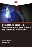 PHARMACOGÉNOMIE - Tendance émergente dans les sciences médicales PHARMACOGÉNOMIE - Tendance émergente dans les sciences médicales