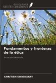 Fundamentos y fronteras de la ética