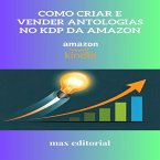 Como Criar e Vender Antologias no KDP da Amazon (eBook, ePUB)