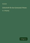 Zeitschrift für das Gymnasial-Wesen