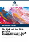 Ein Blick auf das AUA-Vorschul-Englischprogramm durch Montessori-Pädagogik