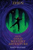 ZHEN and the GOLD MYSTERY ADVENTURE ZHEN and the GOLD MYSTERY ADVENTURE