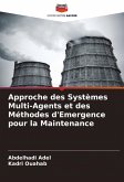 Approche des Systèmes Multi-Agents et des Méthodes d'Emergence pour la Maintenance Approche des Systèmes Multi-Agents et des Méthodes d'Emergence pour la Maintenance