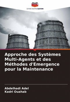 Approche des Systèmes Multi-Agents et des Méthodes d'Emergence pour la Maintenance - Adel, Abdelhadi;Ouahab, Kadri