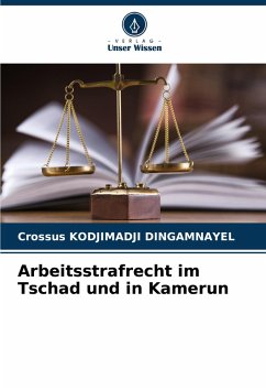 Arbeitsstrafrecht im Tschad und in Kamerun - KODJIMADJI DINGAMNAYEL, Crossus