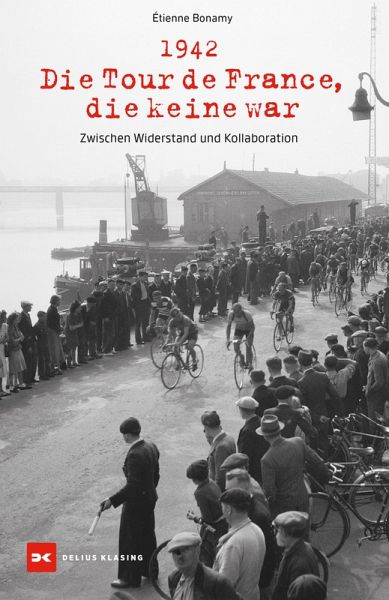 1942 - Die Tour de France, die keine war (eBook, ePUB) 1942 - Die Tour de France, die keine war (eBook, ePUB)
