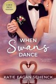 When Swans Dance When Swans Dance