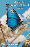 Charlie the Butterfly's Skybound Journey Charlie the Butterfly's Skybound Journey