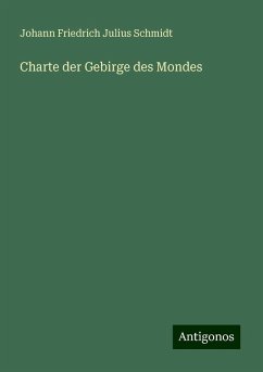 Charte der Gebirge des Mondes - Schmidt, Johann Friedrich Julius