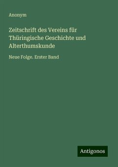 Zeitschrift des Vereins für Thüringische Geschichte und Alterthumskunde - Anonym