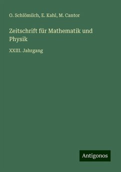 Zeitschrift für Mathematik und Physik - Schlömilch, O.; Kahl, E.; Cantor, M.