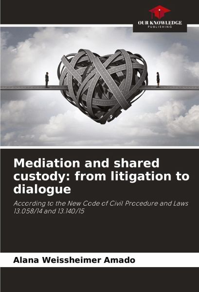 Mediation and shared custody: from litigation to dialogue Mediation and shared custody: from litigation to dialogue