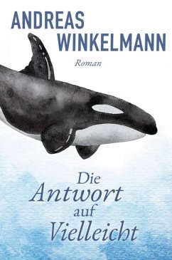 Die Antwort auf Vielleicht (eBook, ePUB) - Winkelmann, Andreas