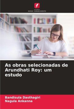 As obras selecionadas de Arundhati Roy: um estudo - Dasthagiri, Bandisula;Ankanna, Nagula