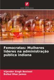 Femocratas: Mulheres líderes na administração pública indiana Femocratas: Mulheres líderes na administração pública indiana
