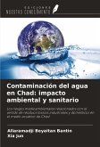 Contaminación del agua en Chad: impacto ambiental y sanitario Contaminación del agua en Chad: impacto ambiental y sanitario