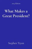 What Makes a Great President? What Makes a Great President?