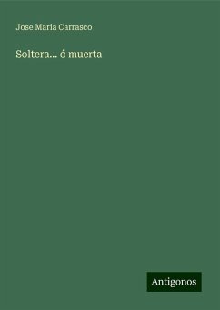 Soltera... ó muerta - Carrasco, Jose Maria