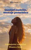 Gesturi subtile - mesaje puternice Gesturi subtile - mesaje puternice