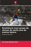 Resiliência num grupo de alunos do sexto ano do ensino básico Resiliência num grupo de alunos do sexto ano do ensino básico