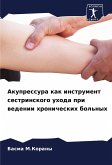 Akupressura kak instrument sestrinskogo uhoda pri wedenii hronicheskih bol'nyh Akupressura kak instrument sestrinskogo uhoda pri wedenii hronicheskih bol'nyh