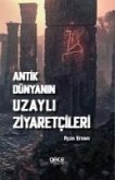 Antik Dünyanin Uzayli Ziyaretcileri