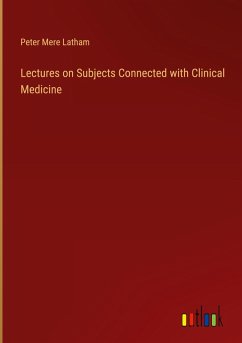 Lectures on Subjects Connected with Clinical Medicine
