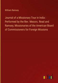 Journal of a Missionary Tour in India : Performed by the Rev. Messrs. Read and Ramsey, Missionaries of the American Board of Commissioners for Foreign Missions