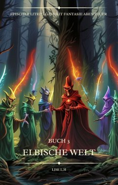 Elbische Welt:Ein Epischer LitRPG GameLit Fantasie Abenteuer Roman(Buch 3) (eBook, ePUB) - L.H, Lise