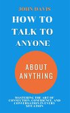 How to Talk to Anyone about Anything (eBook, ePUB) How to Talk to Anyone about Anything (eBook, ePUB)