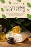 Schröpfen und Cupping für Körper und Seele: Selbstbehandlung zu Hause mit praktischen Tipps für Anti-Aging, Entgiftung, Immunstärkung & Schmerzlinderung (eBook, ePUB)