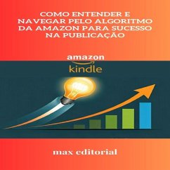 Como Entender e Navegar pelo Algoritmo da Amazon para Sucesso na Publicação (eBook, ePUB)