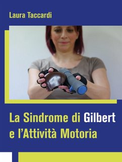 La Sindrome di Gilbert e l'Attività Motoria (eBook, ePUB) - Taccardi, Laura