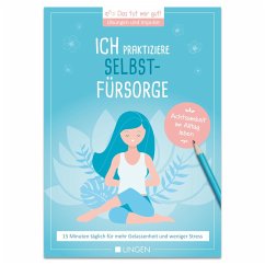Cover Ich praktiziere Selbstfürsorge: 15 Minuten täglich für mehr Gelassenheit und weniger Stress (eBook, ePUB)