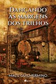 Dançando às Margens dos Trilhos (eBook, ePUB)