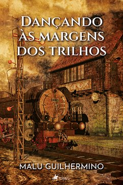 Dançando às Margens dos Trilhos (eBook, ePUB) - Guilhermino, Malu