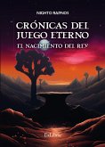 Crónicas del juego eterno. El nacimiento del rey (eBook, ePUB)