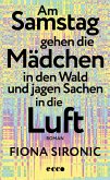 Am Samstag gehen die Mädchen in den Wald und jagen Sachen in die Luft (eBook, ePUB)