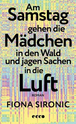 Cover Am Samstag gehen die Mädchen in den Wald und jagen Sachen in die Luft (eBook, ePUB)