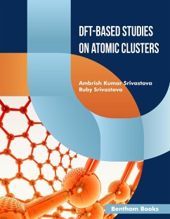 DFT-Based Studies on Atomic Clusters (eBook, ePUB) - Srivastava, Ambrish Kumar; Srivastava, Ruby