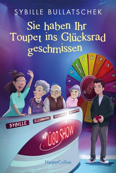 Sie haben Ihr Toupet ins Glücksrad geschmissen (eBook, ePUB)