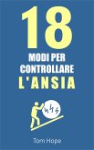 18 Modi Per Controllare l'Ansia (eBook, ePUB)