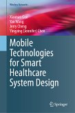 Mobile Technologies for Smart Healthcare System Design (eBook, PDF)