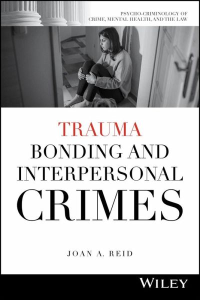 Trauma Bonding and Interpersonal Crimes (eBook, PDF)