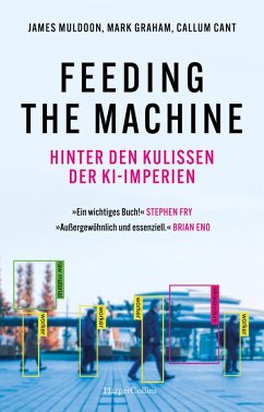 Feeding the Machine. Hinter den Kulissen der KI-Imperien (eBook, ePUB) - Muldoon, James; Graham, Mark; Cant, Callum