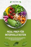 Meal Prep für Intervallfasten: 500 einfache Rezepte für effektives Abnehmen – Schlanke Linie und entspanntes Fasten mit 16:8 oder 5:2 (eBook, ePUB)