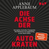 Die Achse der Autokraten. Korruption, Kontrolle, Propaganda: Wie Diktatoren sich gegenseitig an der Macht halten (MP3-Download)