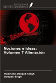 Nociones e ideas: Volumen 7 Alienación Nociones e ideas: Volumen 7 Alienación
